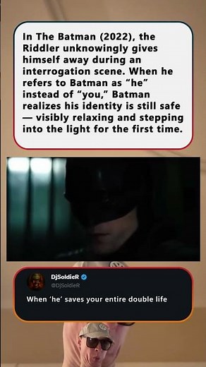 The Batman (2022), the Riddler unknowingly gives himself away during an interrogation scene.