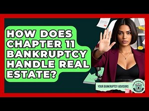 How Does Chapter 11 Bankruptcy Handle Real Estate? - Your Bankruptcy Advisors