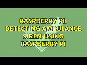 Raspberry Pi: Detecting ambulance siren using raspberry pi