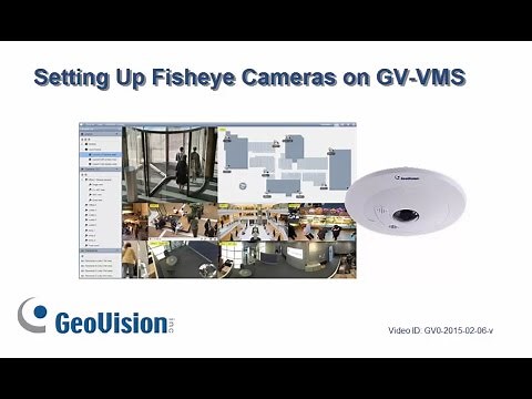 GeoVision GV-VMS - Setting Up GV Fisheye Cameras