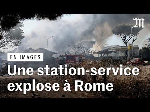 Rome : les images de l'explosion d'une station-service