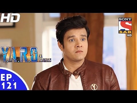 Y.A.R.O Ka Tashan - यारों का टशन - Episode 121 - 10th January, 2017