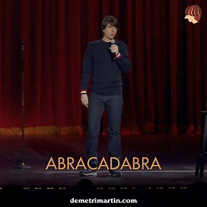 The magic word. | Demetri Martin