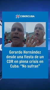56K views · 719 reactions | Gerardo Hernández desde una fiesta de un CDR en plena crisis en Cuba: “No sufran” | CiberCuba Noticias | Facebook