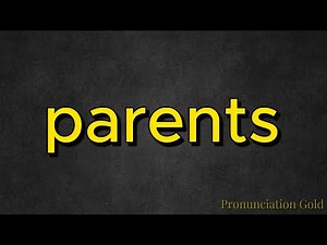 How to Say Parents - Pronounce it Correctly Every Time!