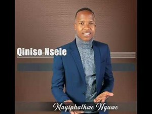 Mayiphathwe Nguwe by Qiniso Nsele
