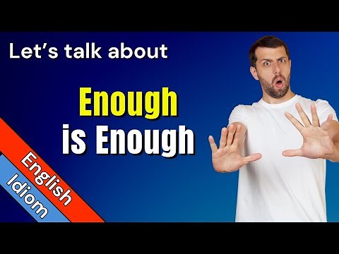 Enough is Enough Meaning | Idioms in English