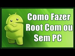 Como Fazer Root Android Com ou Sem PC