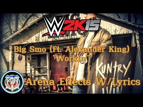 [2K15] Big Smo (Ft. Alexander King) "Workin" Arena Effects W/Lyrics