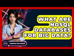 What Are NoSQL Databases For Big Data? - Emerging Tech Insider