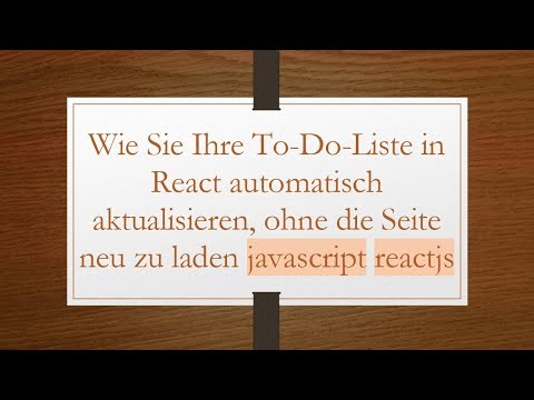 Wie Sie Ihre To-Do-Liste in React automatisch aktualisieren, ohne die Seite neu zu laden javascript