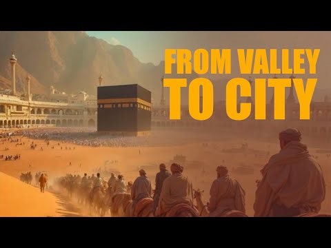How Mecca Began: From Desert Valley to Sacred City