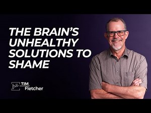 Shame and Complex Trauma - Part 2/6 - Unhealthy Solutions