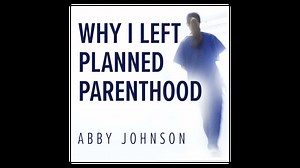 Why I Left Planned Parenthood: From Death to Life by Abby Johnson - Formed
