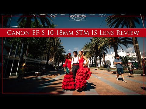Canon EF-S 10-18mm IS STM Super Wide Angle Camera Lens Review for 2019 with many Samples!