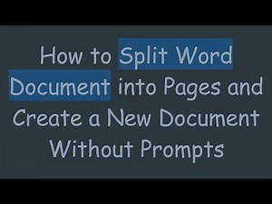 How to Split Word Document into Pages and Create a New Document Without Prompts