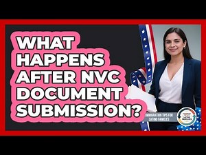 What Happens After NVC Document Submission?