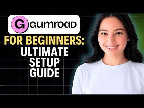 Gumroad for Beginners: Step-by-Step Ultimate Setup Guide 2025!