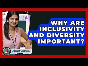 Why Are Inclusivity And Diversity Important? - Aspiring Teacher Guide