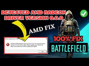 Detected AMD radeon drivers version 0.0.0. Please update your drivers Battlefield V Fix