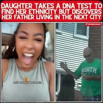 DAUGHTER FINDS HER FATHER LIVING ONE CITY OVER AFTER TAKING A DNA TEST TO FIND HER ETHNICITY!!