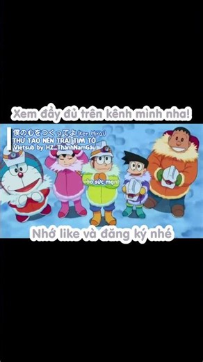 [Vietsub]Thứ tạo nên trái tim tớ - (僕の心をつくってよ- Ken Hirai)Nhạc phim Doraemon movie 37 |HZ_ThànhNamGấu