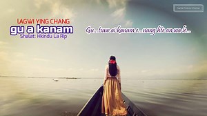 Title: Gu a Kanam Composer: Hkindu La Rip Vocalist: Lagwi Ying Chang A zim sha nga grai pyaw ai, Gu a Kanam ngu ai Lagwi Ying Chang hkawn tawn da ai mahkawn hpe bai shalai dat ai. N gun jaw la ga. (SUBSCRIBE jaw na hkum malap yaw https://www.youtube.com/channel/UCq-Tted9WsyRD6Xfo2ckuHg) #guakanam# #lagwiyingchang# #kachinnewsongs# #kachinoldsong# #kachinlyricvideos# #kachinmusicvideo# #kachindance# #kachinvideoschannel# #kachinpopularsong# #kachinlovesong# #kachinfavoritesong# #kachinsongs# #kac