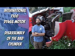 International 7100 DT466 motor disassembly of the bad cylinder
