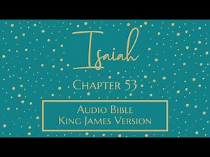 Isaiah 53 - Audio Bible - King James Version - Isaiah Chapter 53