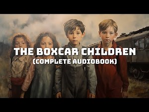 The Boxcar Children by Gertrude C. Warner (Complete Audiobook HD - Classic Bedtime Stories)