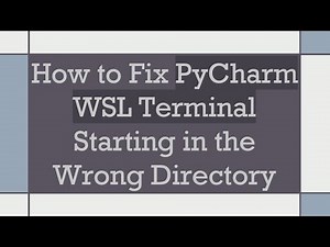 How to Fix PyCharm WSL Terminal Starting in the Wrong Directory