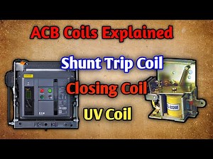 ACB Coils Explained | Shunt Trip Coil, Closing Coil, UV Coil Working | Easy Electrical Explanation