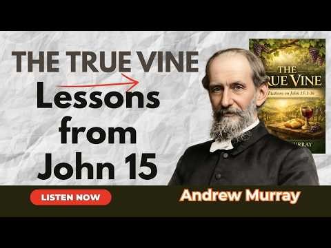 The True Vine | Abide in Christ (Meditation on John 15) | Andrew Murray | Audiobook