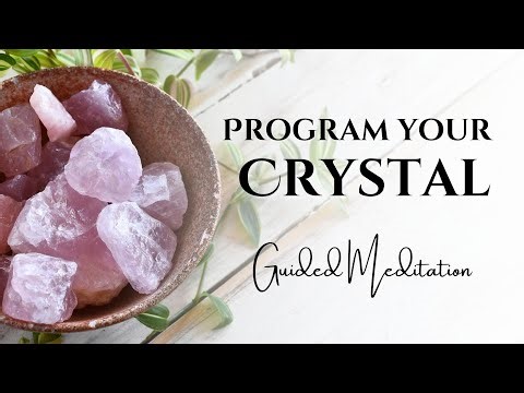 Crystal Intention Setting: A Guided Meditation for Programming Crystals