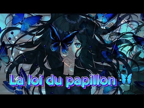 Nightcore AMV- La loi du papillon 🦋- Nuit Incolore