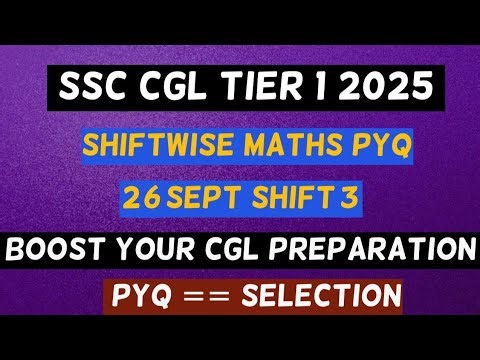 SSC CGL 2025 Maths | 26 Sept Shift 3 PYQ | Ultimate Quant Practice Class | Speed Hacks + Exam Tricks