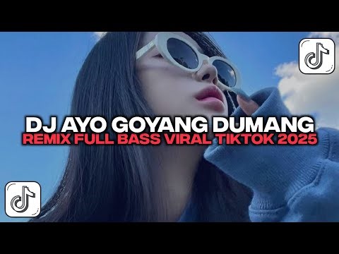 DJ AYO GOYANG DUMANG REMIX FULL BASS VIRAL TIKTOK 2025