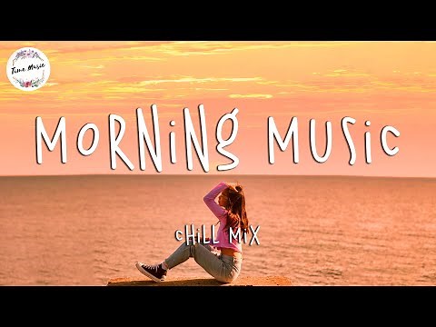 Saturday chill vibes - Chill mix music morning playlist for study, working, relax & travel