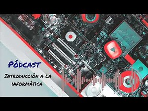 Podcast Introducción a la informática