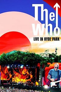 The Who: Live in Hyde Park (2015) - Movie