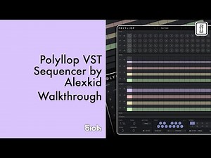WALKTHROUGH - Polyllop VST Sequencer by Alexkid