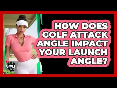 How Does Golf Attack Angle Impact Your Launch Angle? - All About Golf Pros
