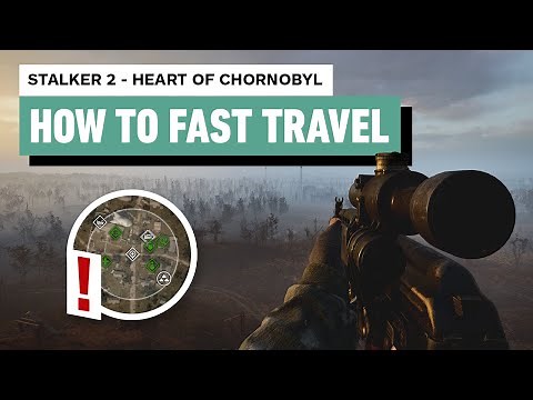 Stalker 2: Heart of Chornobyl - How to Fast Travel