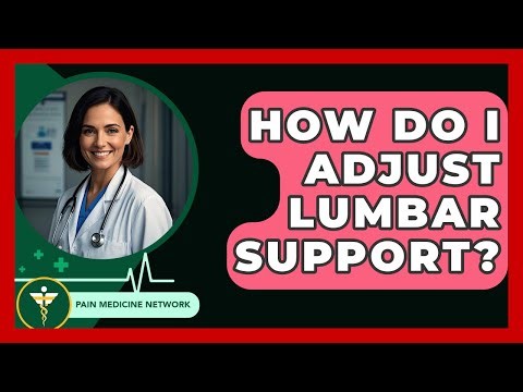 How Do I Adjust Lumbar Support? - Pain Medicine Network