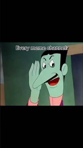 every meme channel: (I'll steal it, no one will ever know meme)