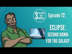 3 Things in 3 Minutes: Eclipse: Second Dawn for the Galaxy Review