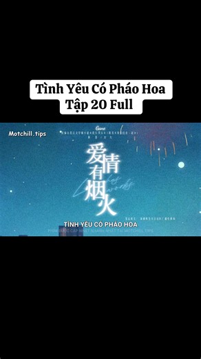 Tình Yêu Có Pháo Hoa tập 20 #tinhyeucophaohoa #tinhyeucophaohoatap20 #tinhyeucophaohoatap20full