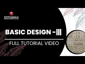 Basic Design - III (Hindi) || Full Tutorial For Beginners || Stitchmax India