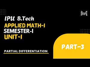 Partial Differentiation | B.Tech | Sem-1 Unit-1 | Part-3 | IPU