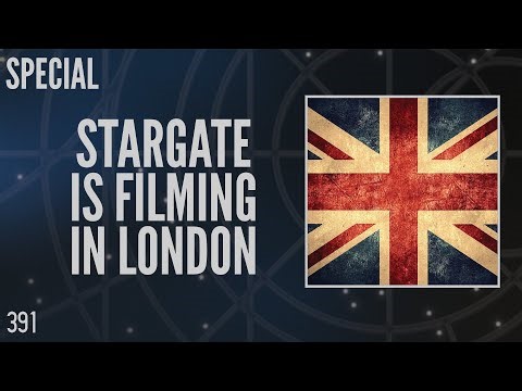 391: Stargate is Filming in London (Special)